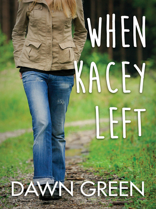 Title details for When Kacey Left by Dawn Green - Available